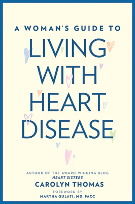 A Woman's Guide to Living with Heart Disease - Carolyn Thomas