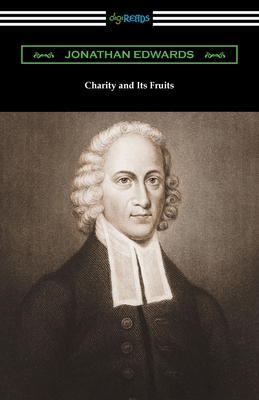 Charity and Its Fruits - Jonathan Edwards