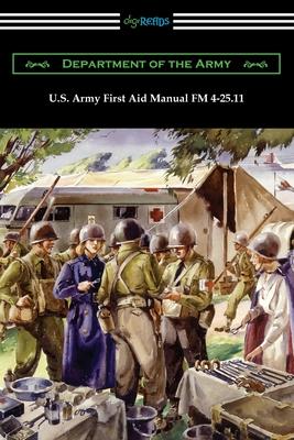 U.S. Army First Aid Manual FM 4-25.11 - Department Of The Army