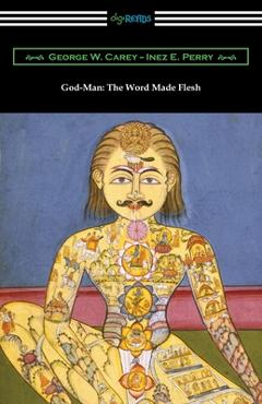Coperta cărții 'God-Man: The Word Made Flesh - George W. Carey'