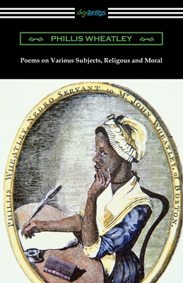 Poems on Various Subjects, Religious and Moral - Phillis Wheatley