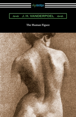 The Human Figure - J. H. Vanderpoel