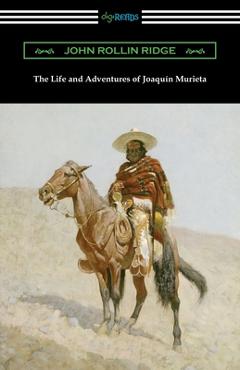 Coperta cărții 'The Life and Adventures of Joaquin Murieta - John Rollin Ridge'