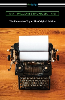 The Elements of Style: The Original Edition - William Strunk