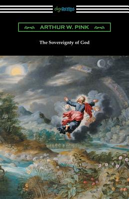 The Sovereignty of God - Arthur W. Pink