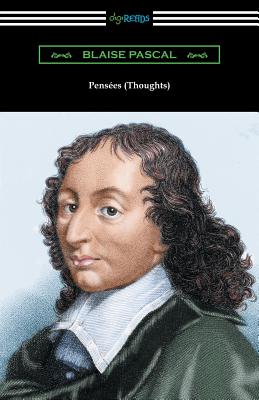 Pens�es (Thoughts): [translated by W. F. Trotter with an Introduction by Thomas S. Kepler] - Blaise Pascal