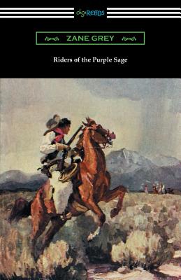Riders of the Purple Sage: (illustrated by W. Herbert Dunton) - Zane Grey