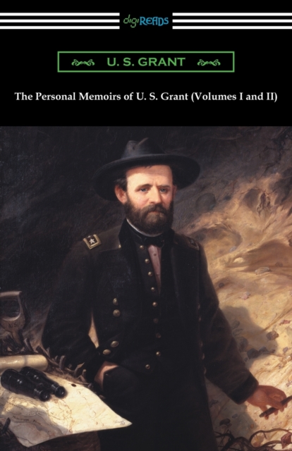 The Personal Memoirs of U. S. Grant (Volumes I and II) - U. S. Grant