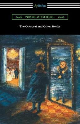 The Overcoat and Other Stories - Nikolai Gogol