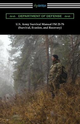 U.S. Army Survival Manual FM 21-76 (Survival, Evasion, and Recovery) - Department Of Defense