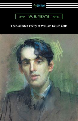 The Collected Poetry of William Butler Yeats - William Butler Yeats