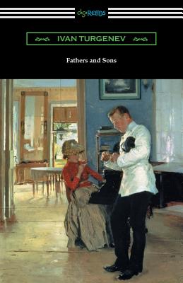 Fathers and Sons (Translated by Constance Garnett with a Foreword by Avrahm Yarmolinsky) - Ivan Sergeevich Turgenev