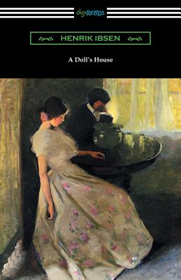 A Doll's House (Translated by R. Farquharson Sharp with an Introduction by William Archer) - Henrik Ibsen
