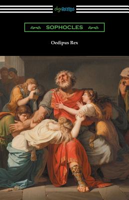 Oedipus Rex (Oedipus the King) [Translated by E. H. Plumptre with an Introduction by John Williams White] - Sophocles