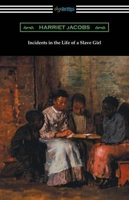 Incidents in the Life of a Slave Girl - Harriet Jacobs