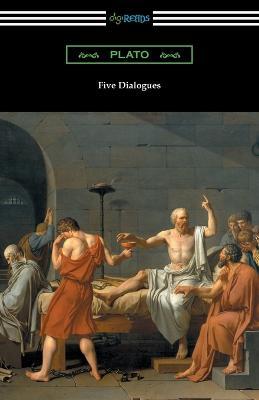 Five Dialogues (Translated by Benjamin Jowett) - Plato