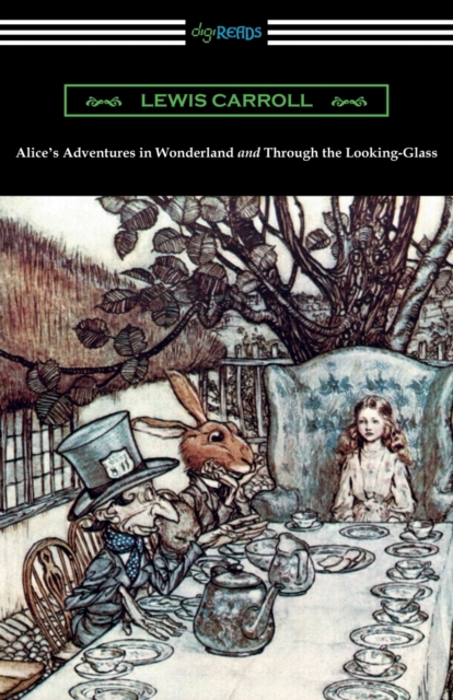 Alice's Adventures in Wonderland and Through the Looking-Glass (with the complete original illustrations by John Tenniel) - Lewis Carroll
