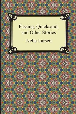 Passing, Quicksand, and Other Stories - Nella Larsen