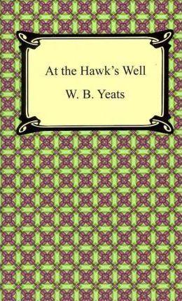 At the Hawk's Well - William Butler Yeats