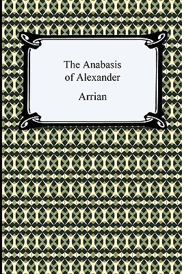 The Anabasis of Alexander - Arrian