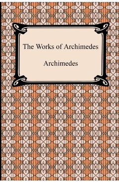 The Works of Archimedes - Archimedes