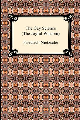The Gay Science (the Joyful Wisdom) - Friedrich Wilhelm Nietzsche