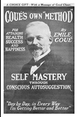 Self Mastery Through Conscious Autosuggestion - Emile Cou