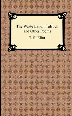 The Waste Land, Prufrock and Other Poems - T. S. Eliot