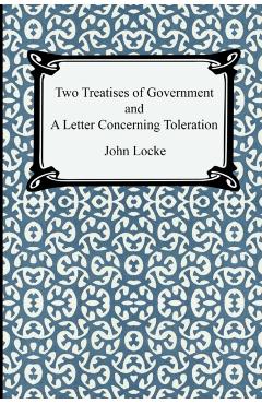 Two Treatises of Government and A Letter Concerning Toleration - John Locke