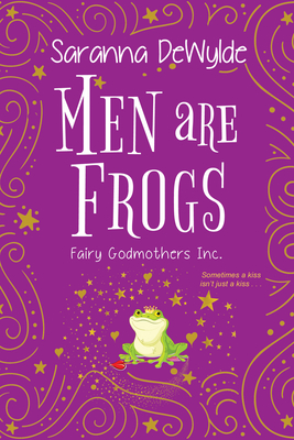 Men Are Frogs: A Magical Romance with Humor and Heart - Saranna Dewylde
