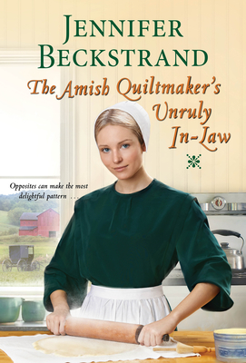 The Amish Quiltmaker's Unruly In-Law - Jennifer Beckstrand