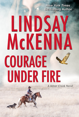 Courage Under Fire: A Riveting Novel of Romantic Suspense - Lindsay Mckenna