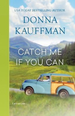 Catch Me If You Can - Donna Kauffman