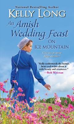 An Amish Wedding Feast on Ice Mountain - Kelly Long