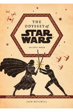 The Odyssey of Star Wars: An Epic Poem - Jack Mitchell