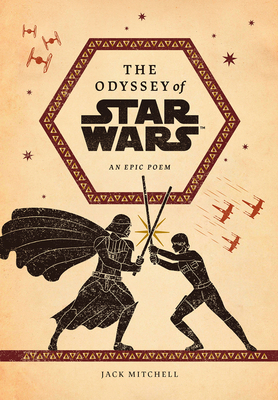 The Odyssey of Star Wars: An Epic Poem - Jack Mitchell