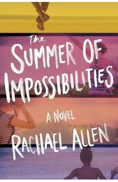 Coperta cărții 'The Summer of Impossibilities - Rachael Allen'