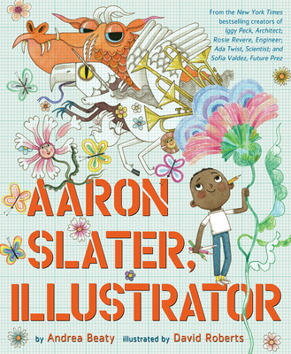 Aaron Slater, Illustrator - Andrea Beaty
