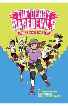Poza produsului The Derby Daredevils: Kenzie Kickstarts a Team: (The Derby Daredevils Book #1) - Kit Rosewater