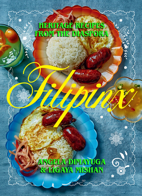 Filipinx: Heritage Recipes from the Diaspora - Angela Dimayuga
