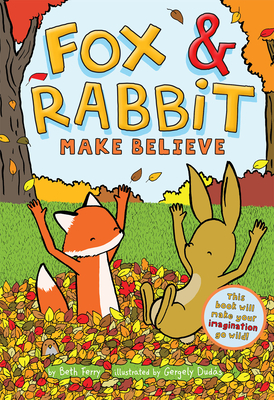 Fox & Rabbit Make Believe (Fox & Rabbit Book #2) - Gergely Dud�s