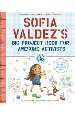 Coperta cărții 'Sofia Valdez's Big Project Book for Awesome Activists - Andrea Beaty'