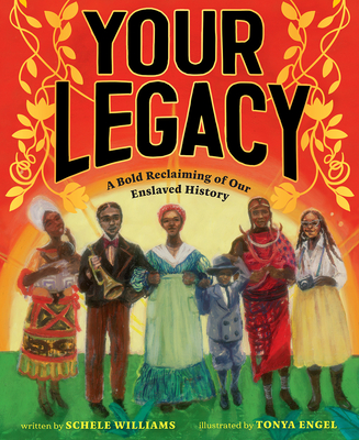 Your Legacy: A Bold Reclaiming of Our Enslaved History - Schele Williams