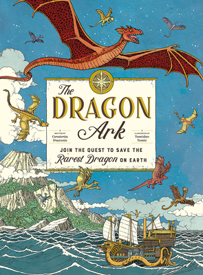 The Dragon Ark: Join the Quest to Save the Rarest Dragon on Earth - Curatoria Draconis