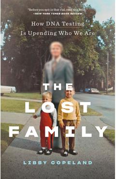 Poza produsului The Lost Family: How DNA Testing Is Upending Who We Are - Libby Copeland