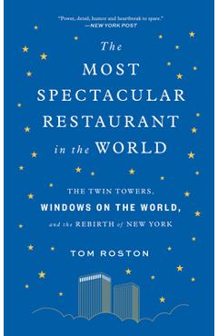 Coperta cărții 'The Most Spectacular Restaurant in the World: The Twin Towers, Windows on the World, and the Rebirth of New York - Tom'