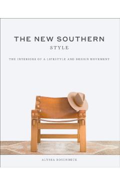 New Southern Style: The Inspiring Interiors of a Creative Movement - Alyssa Rosenheck