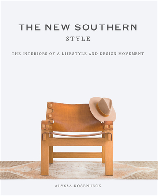 New Southern Style: The Inspiring Interiors of a Creative Movement - Alyssa Rosenheck