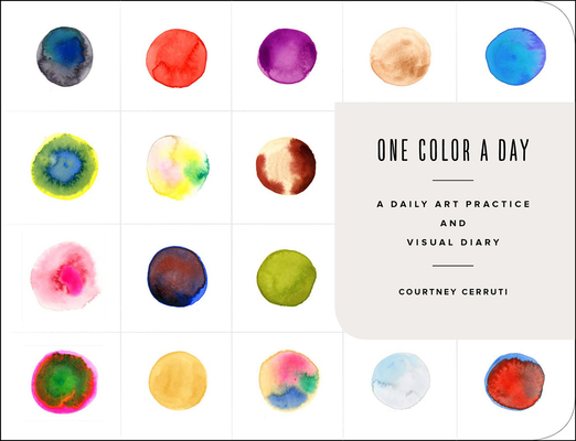 One Color a Day Sketchbook: A Daily Art Practice and Visual Diary - Courtney Cerruti