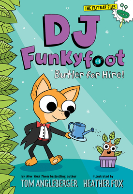 DJ Funkyfoot: Butler for Hire! (DJ Funkyfoot #1) - Tom Angleberger